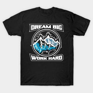 Dream Big Work Hard Adventure T-Shirt